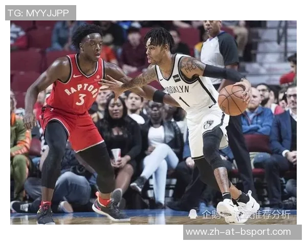 篮网VS猛龙前瞻：猛龙剑指7连胜，近4次对战篮网均获胜